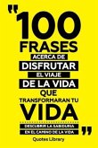 100 Frases Acerca De Disfrutar El Viaje De La Vida Que Transformaran Tu Vida - Descubrir La Sabiduria En El Camino De La Vida (eBook, ePUB)