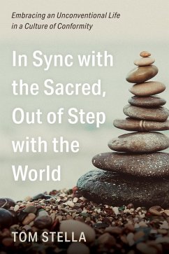 In Sync with the Sacred, Out of Step with the World (eBook, PDF) - Stella, Tom