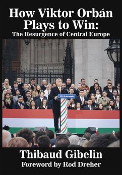 How Viktor Orbán Plays To Win (eBook, ePUB) - Gibelin, Thibaud