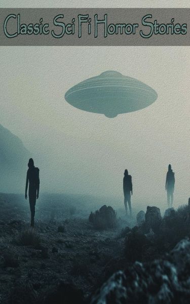 Classic Sci-Fi Horror Stories (eBook, ePUB)