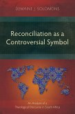 Reconciliation as a Controversial Symbol (eBook, ePUB) Reconciliation as a Controversial Symbol (eBook, ePUB)