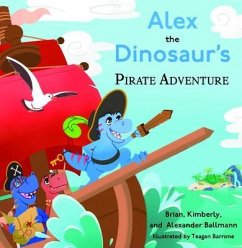 Alex the Dinosaur's Pirate Adventure (eBook, ePUB) Alex the Dinosaur's Pirate Adventure (eBook, ePUB)