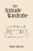 The Attitude Wardrobe (eBook, ePUB) The Attitude Wardrobe (eBook, ePUB)