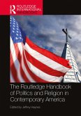 The Routledge Handbook of Politics and Religion in Contemporary America (eBook, PDF)