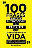 100 Frases Acerca De Autenticidad En El Exito Que Transformaran Tu Vida - Navegando El Camino Hacia El Triunfo Con Integridad (eBook, ePUB) 100 Frases Acerca De Autenticidad En El Exito Que Transformaran Tu Vida - Navegando El Camino Hacia El Triunfo Con Integridad (eBook, ePUB)