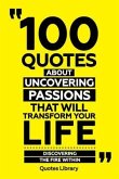 100 Quotes About Uncovering Passions That Will Transform Your Life - Discovering The Fire Within (eBook, ePUB)