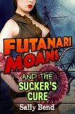 Futanari Moans and the Suckers' Cure (Futanari Moans Adventures, #2) (eBook, ePUB) Futanari Moans and the Suckers' Cure (Futanari Moans Adventures, #2) (eBook, ePUB)