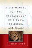 Field Manual for the Archaeology of Ritual, Religion, and Magic (eBook, ePUB) Field Manual for the Archaeology of Ritual, Religion, and Magic (eBook, ePUB)