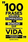 100 Frases Acerca De Compasion Y Bondad Que Transformaran Tu Vida - Nutrir El Alma, Acto A Acto (eBook, ePUB)