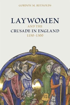 Laywomen and the Crusade in England, 1150-1300 (eBook, ePUB) - Reynolds, Gordon M