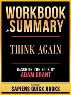 Workbook & Summary - Think Again - Based On The Book By Adam Grant (eBook, ePUB) - Sapiens Quick Books