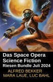 Das Space Opera Science Fiction Riesen Bundle Juli 2024 (eBook, ePUB)