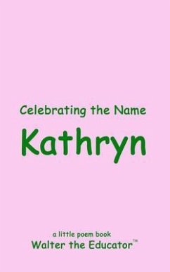 Celebrating the Name Kathryn (eBook, ePUB) - Walter the Educator