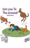 Get Low To The Ground (eBook, ePUB) Get Low To The Ground (eBook, ePUB)