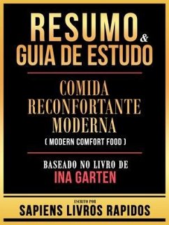 Resumo & Guia De Estudo - Comida Reconfortante Moderna (Modern Comfort Food) - Baseado No Livro De Ina Garten (eBook, ePUB) - Sapiens Livros Rapidos