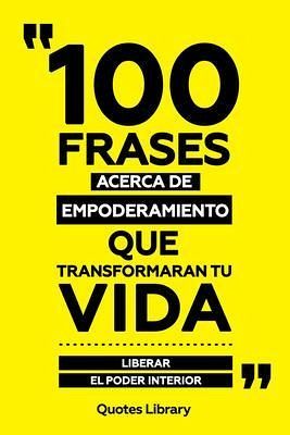 100 Frases Acerca De Empoderamiento Que Transformaran Tu Vida - Liberar El Poder Interior (eBook, ePUB) 100 Frases Acerca De Empoderamiento Que Transformaran Tu Vida - Liberar El Poder Interior (eBook, ePUB)