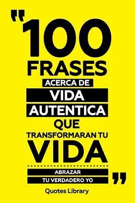 100 Frases Acerca De Vida Autentica Que Transformaran Tu Vida - Abrazar Tu Verdadero Yo (eBook, ePUB) 100 Frases Acerca De Vida Autentica Que Transformaran Tu Vida - Abrazar Tu Verdadero Yo (eBook, ePUB)