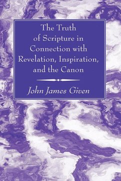 The Truth of Scripture in Connection with Revelation, Inspiration, and the Canon (eBook, PDF)