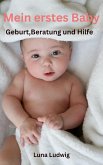 Mein erstes Baby, Geburt, Beratung und Hilfe (eBook, ePUB) Mein erstes Baby, Geburt, Beratung und Hilfe (eBook, ePUB)