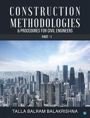 Construction Methodologies & Procedures for Civil Engineers - Part -1 (eBook, ePUB) Construction Methodologies & Procedures for Civil Engineers - Part -1 (eBook, ePUB)