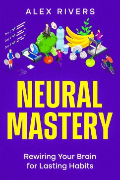Neural Mastery (eBook, ePUB) - Rivers, Alex