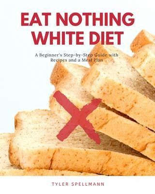 Eat Nothing White Diet (eBook, ePUB)