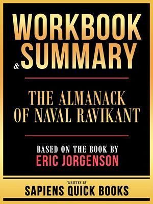 Workbook & Summary - The Almanack Of Naval Ravikant - Based On The Book By Eric Jorgenson (eBook, ePUB) Workbook & Summary - The Almanack Of Naval Ravikant - Based On The Book By Eric Jorgenson (eBook, ePUB)