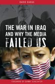 The War in Iraq and Why the Media Failed Us (eBook, PDF)
