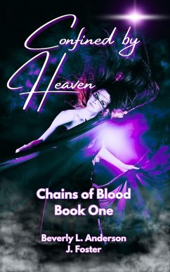 Confined by Heaven (Chains of Blood, #1) (eBook, ePUB) - Anderson, Beverly L