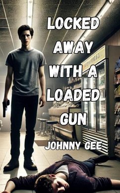 Locked Away With A Loaded Gun (eBook, ePUB) - Gee, Johnny