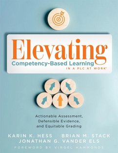 Elevating Competency-Based Learning in a PLC at Work® (eBook, ePUB) - Hess, Karin K.; Stack, Brian M.; Vander Els, Jonathan G.