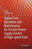 Digital Twin Operation and Maintenance for Traction Power Supply System of High-speed Train (eBook, PDF)