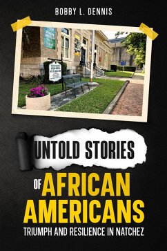Cover Untold Stories of African Americans Triumph and Resilience in Natchez (eBook, ePUB)
