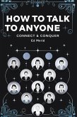 How to Talk to Anyone-Connect & Conquer (eBook, ePUB) How to Talk to Anyone-Connect & Conquer (eBook, ePUB)