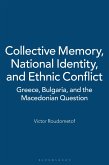 Collective Memory, National Identity, and Ethnic Conflict (eBook, PDF) Collective Memory, National Identity, and Ethnic Conflict (eBook, PDF)