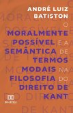 O Moralmente Possível e a Semântica de Termos Modais na Filosofia do Direito de Kant (eBook, ePUB) O Moralmente Possível e a Semântica de Termos Modais na Filosofia do Direito de Kant (eBook, ePUB)