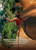Dignocentrismo: una propuesta franciscana para salvar la vida en la Tierra (eBook, PDF)