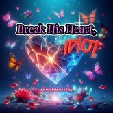 "Break His Heart, Idiot" (eBook, ePUB)