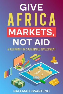 Give Africa Markets, Not Aid (eBook, ePUB) Cover Give Africa Markets, Not Aid (eBook, ePUB)