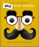 The Little book of Epic Dad Jokes (eBook, ePUB) The Little book of Epic Dad Jokes (eBook, ePUB)
