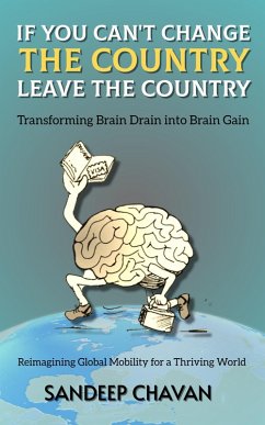 If You Can't Change the Country, Leave the Country (eBook, ePUB) - Chavan, Sandeep