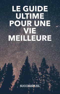 Cover Le guide ultime pour une vie meilleure (eBook, ePUB)
