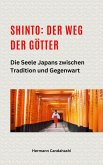 Shinto: Der Weg der Götter II - Die Seele Japans zwischen Tradition und Gegenwart (eBook, ePUB) Shinto: Der Weg der Götter II - Die Seele Japans zwischen Tradition und Gegenwart (eBook, ePUB)
