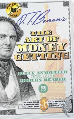 P.T. Barnum's The Art of Money Getting - Fully Annotated for the Modern Reader (eBook, ePUB) - Barnum, P. T; Carlile, Rick