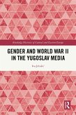 Gender and World War II in the Yugoslav Media (eBook, PDF) Gender and World War II in the Yugoslav Media (eBook, PDF)