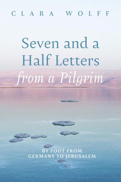 Seven and a Half Letters from a Pilgrim (eBook, ePUB) Seven and a Half Letters from a Pilgrim (eBook, ePUB)