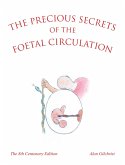 The Precious Secrets of the Foetal Circulation (eBook, ePUB) The Precious Secrets of the Foetal Circulation (eBook, ePUB)