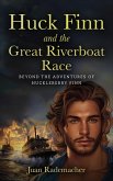 Huck Finn in the Great Riverboat Race (Beyond the Adventures of Huckleberry Finn, #2) (eBook, ePUB) Huck Finn in the Great Riverboat Race (Beyond the Adventures of Huckleberry Finn, #2) (eBook, ePUB)
