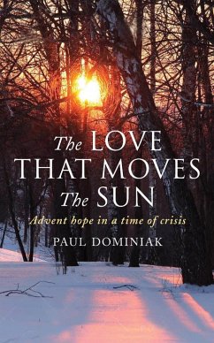 The Love That Moves the Sun (eBook, ePUB) - Dominiak, Paul