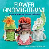 Flower Gnomigurumi: 12 Cute Amigurumi Gnomes to Crochet (eBook, ePUB)